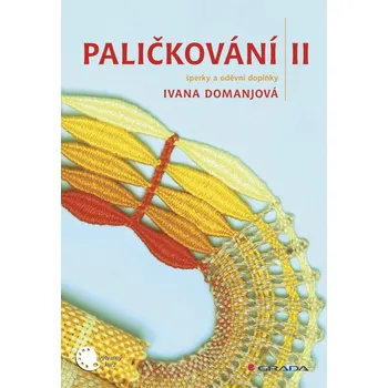 Kniha Paličkování II: Šperky a oděvní doplňky - Ivana Domanjová (2011) [E-kniha]