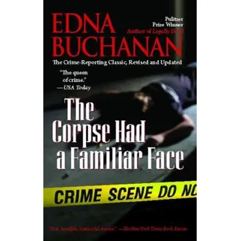 The Corpse Had a Familiar Face: Covering Miami, America's Hottest Beat – Edna Buchanan (EN)