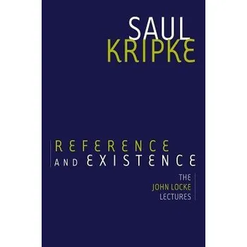 Cizí jazyk Reference and Existence - Kripke, Saul A. (Distinguished Professor of Philosophy and Computer Science/Professor Emeritus of Philosophy, Distinguished Professor of Philosophy and Computer Science/Professor Emeritus of Philosophy, CUNY Graduate Center/Princ