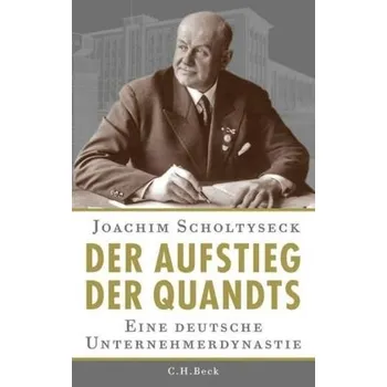 Literární biografie Der Aufstieg der Quandts - Scholtyseck, Joachim