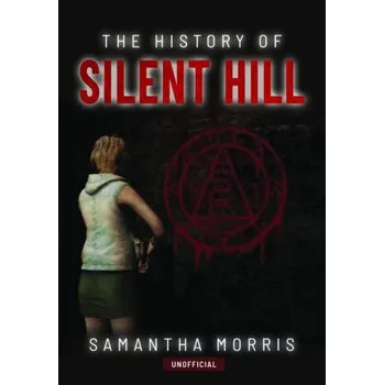The History of Silent Hill (Samantha Morris)(Pevná)