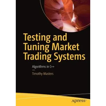 Testing and Tuning Market Trading Systems (Timothy Masters)(Brožovaná)