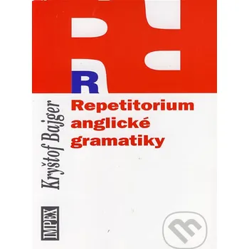 Cizí jazyk Repetitorium anglické gramatiky - Kryštof Bajger Impex