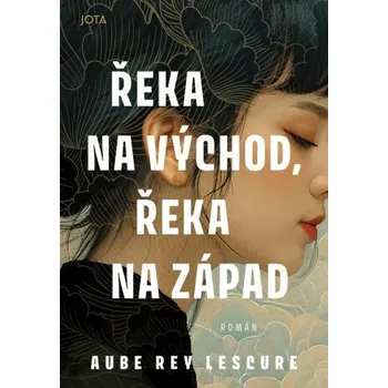 Beletrie pro dospělé Řeka na východ, řeka na západ - Aube Rey Lescure