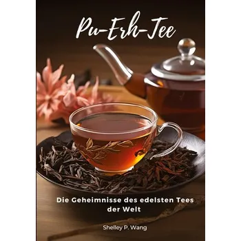 Pu-Erh-Tee - Wang, Shelley P.