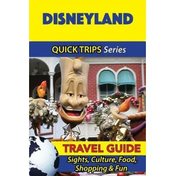 Kniha Disneyland Travel Guide (Quick Trips Series): Sights, Culture, Food, Shopping & Fun (Jody Swift)(Brožovaná)