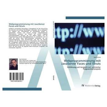 Webprogrammierung mit JavaServer Faces und Struts - Schmid, Karl