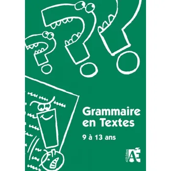 GRAMMAIRE EN TEXTES 9 A 13 ANS (SCHNEIDER)(Brožovaná)