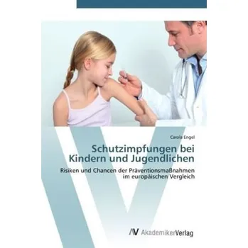 Schutzimpfungen bei Kindern und Jugendlichen - Engel, Carola