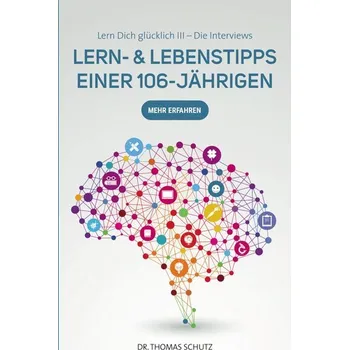 Lern- & LebensTipps einer 106-Jährigen - Schütz, Thomas