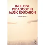 Inclusive Pedagogy in Music Education - Henley, Jennie