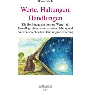Werte, Haltungen, Handlungen - Scholz, Günter
