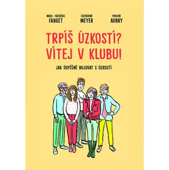 Trpíš úzkostí? Vítej v klubu! - Frédéric Fanget a kol. (2025, pevná)
