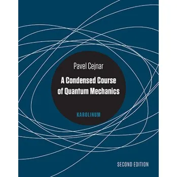Kniha A Condensed Course of Quantum Mechanics - Pavel Cejnar