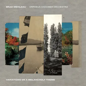 Zahraniční hudba Variations On A Melancholy Theme Orpheus Chamber Orchestra Mehldau Brad Variations CD