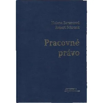 Pracovné právo 2 vydanie - Barancová Helena Schronk Robert