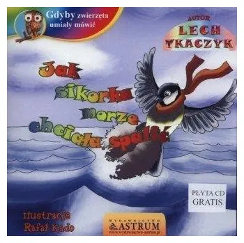 Umění Jak sikorka morze chciała spalić + cd Lech Tkaczyk
