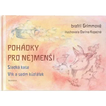 Pohádka Pohádky pro nejmenší - Sladká kaše, Vlk a sedm kůzlátek Grimmovi Jacob a Wilhelm