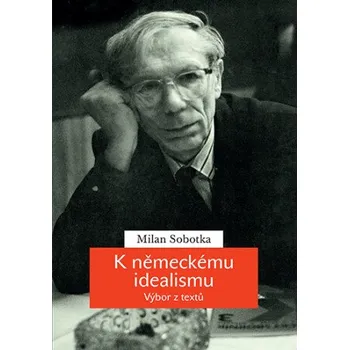 Kniha K německému idealismu - Milan Sobotka