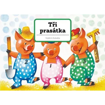 Pohádka Tři prasátka - Vojtěch Kubašta