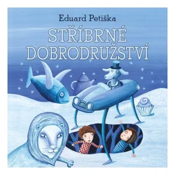 Stříbrné dobrodružství - Eduard Petiška