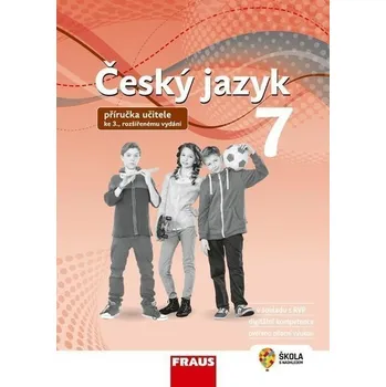 Český jazyk 7 – Příručka učitele ke 3. rozšířenému vydání učebnice (nová generace)