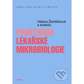 Encyklopedie Praktikum lékařské mikrobiologie - Helena Žemličková Univerzita Karlova v Praze