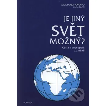 Je jiný svět možný? - Giuliano Amato, Lucia Pozzi Doplněk