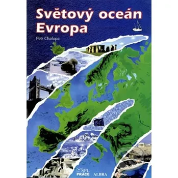 Encyklopedie Světový oceán, Evropa (Zeměpis) - Petr Chalupa Práce
