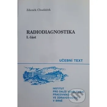 Radiodiagnostika I. - Zdeněk Chudáček Národní centrum ošetrovatelství (NCO NZO)