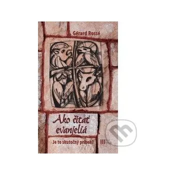 Ako čítať evanjeliá - Gérard Rossé Nové mesto