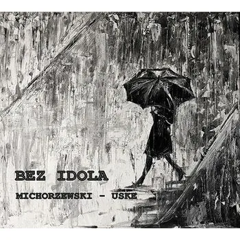 Zahraniční hudba Bez Idola CD Michorzewski, Uske CD