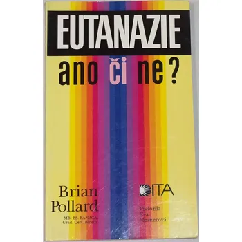 Pollard Brian - Eutanazie ano či ne?