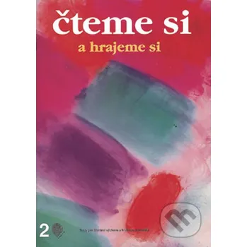 Encyklopedie Čteme si a hrajeme si 2 - Čítanka pro 2. ročník ZŠ - Irina Ulrychová, Květoslava Taubenhanslová Pansofia