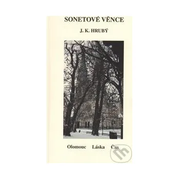 Poezie Sonetové věnce - J.K. Hrubý