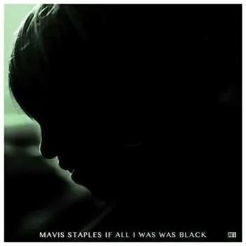 Zahraniční hudba CD Mavis Staples: If All I Was Was Black 2017