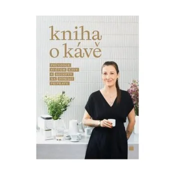 Náhradní díl pro kávovar Kniha o kávě - Průvodce světem kávy s recepty pro domácí přípravu - Petra Davies Veselá (CZ)
