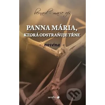 Panna Mária, ktorá odstraňuje tŕne - Bernard-Marie ofs Serafín