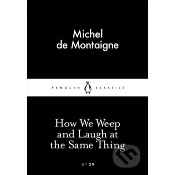 Beletrie pro dospělé How We Weep and Laugh at the Same Thing - Michel de Montaigne Penguin Books
