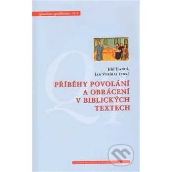 Příběhy povolání a obrácení v biblických textech - Jiří Hanuš, Jan Vybíral Centrum pro studium demokracie a kultury