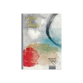 Poezie Súcit je niekto - Miroslav Lechan Post Scriptum