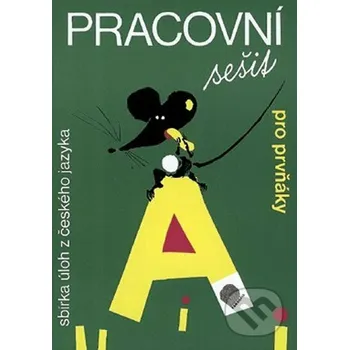 Encyklopedie Pracovní sešit pro prvňáky (MYŠ) - sbírka úloh z českého jazyka - Ladislav Horník Pansofia