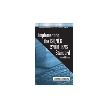 Implementing the ISO/IEC 27001 ISMS Standard, Second Edition - Humphreys, Edward