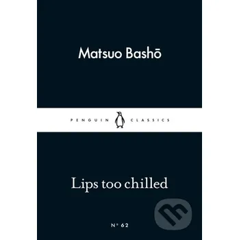 Beletrie pro dospělé Lips too chilled - Matsuo Basho Penguin Books