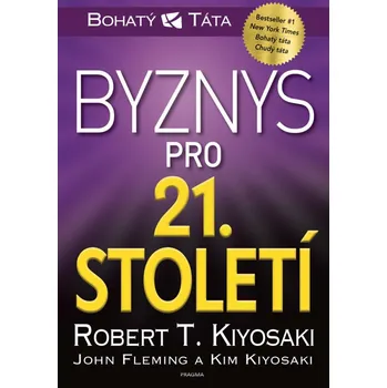 Byznys pro 21. století - Robert T. Kiyosaki (čeština )