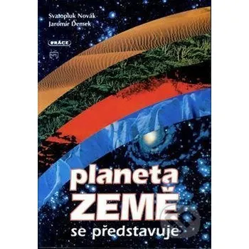 Encyklopedie Planeta Země se představuje (zeměpis) - Jaromír Demek, Svatopluk Novák Práce