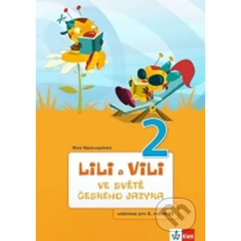 Encyklopedie Lili a Vili 2 - Ve světě českého jazyka - Dita Nastoupilová Klett