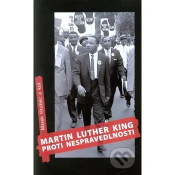 Literární biografie Martin Luther King proti nespravedlnosti - Marek Hrubec Filosofia