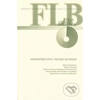 Literární biografie Nondestructive testing of Wood - Mária Kotlínová Lesnická práce