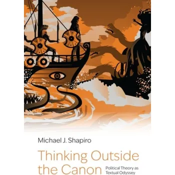 Cizí jazyk Thinking Outside the Canon - Shapiro, Michael J. (Professor Emeritus of Political Science, Professor Emeritus of Political Science, University of HawaiEÂ»i at Manoa)